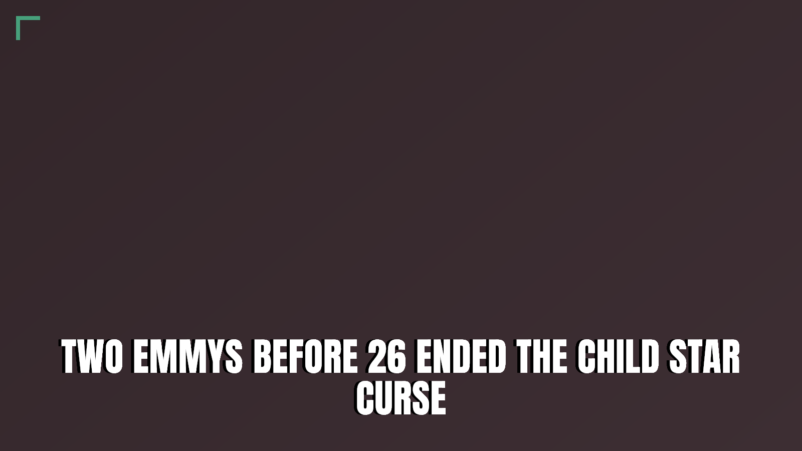 Two Emmys before 26 ended the child star curse