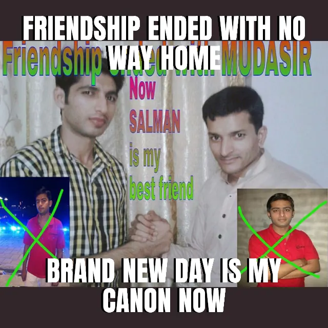 Friendship ended with no way home — Brand new day is my canon now