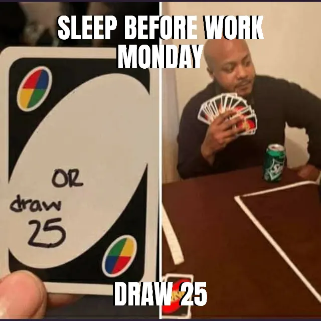 Sleep before work monday — Draw 25