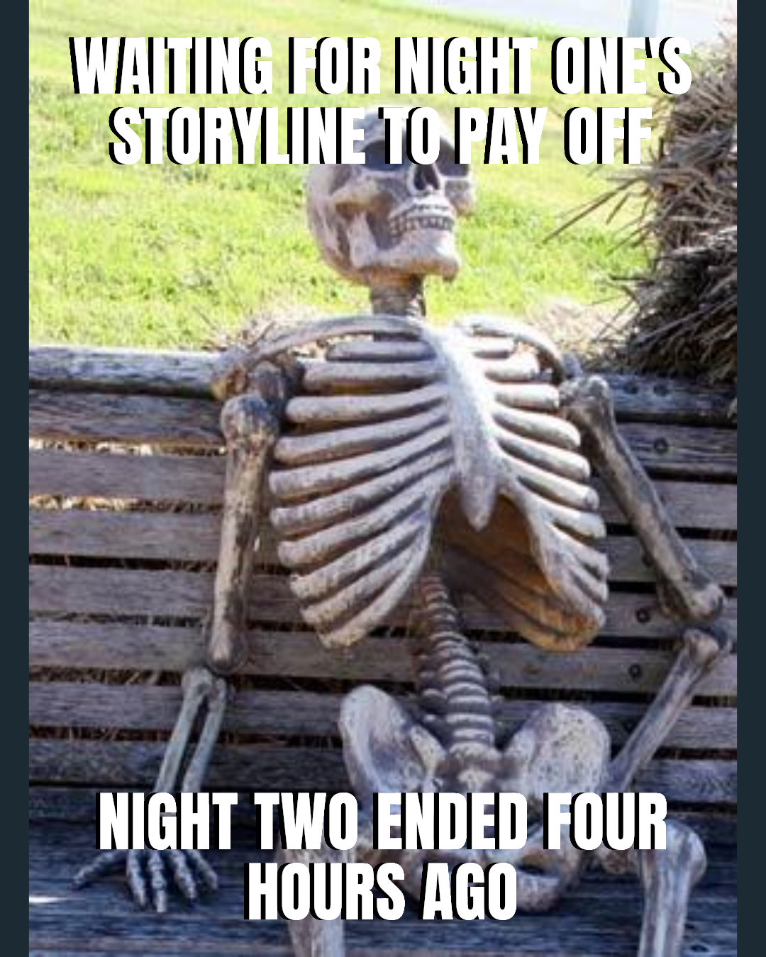 Waiting for night one's storyline to pay off — Night two ended four hours ago